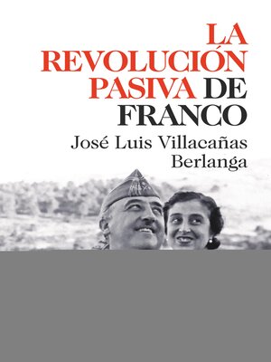 cover image of La revolución pasiva de Franco. Las entrañas del franquismo y de la transición desde una nueva perspectiva